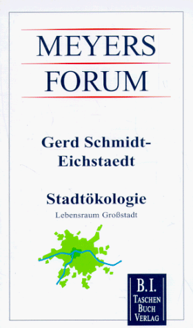 9783411105212: Stadtkologie: Lebensraum Grossstadt (Meyers Forum) - Schmidt-Eichstaedt, Gerd