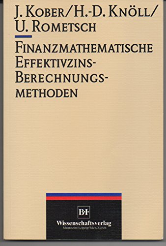 9783411143818: Finanzmathematische Effektivzins-Berechnungsmethoden. Methodik, Vergleiche, Anwendungsbeispiele aus der Praxis