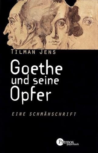 Goethe und seine Opfer: Eine Schmähschrift (Artemis & Winkler Sachbuch) - Jens, Tilman