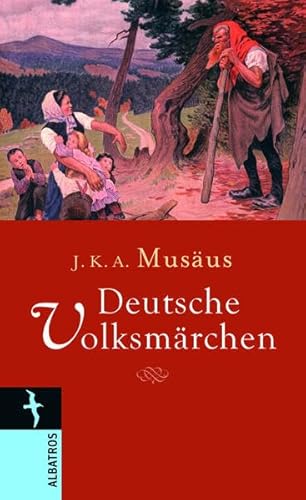 Die deutschen Volksmärchen. Johann Karl Augustus Musäus / Albatros - Musäus, Johann Karl August (Herausgeber)