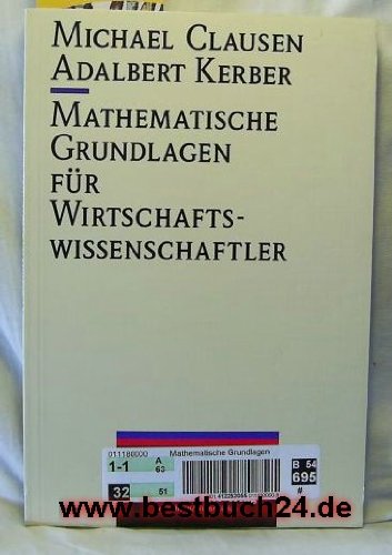 Mathematische Grundlagen für Wirtschaftswissenschaftler.