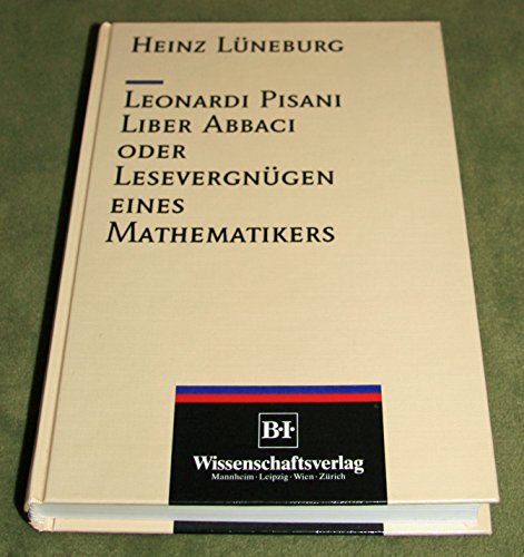 Leonardi Pisani: Liber Abbaci oder Lesevergnügen eines Mathematikers