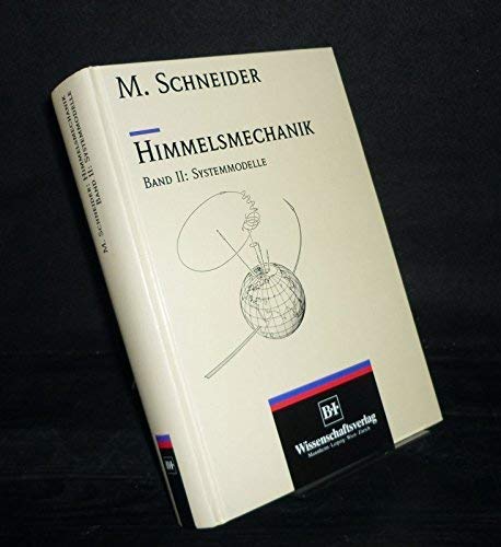 Himmelsmechanik Band II: Sytemmodelle Systemmodelle - Schneider, Manfred
