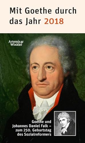 Stock image for Mit Goethe durch das Jahr 2018: Goethe und Johannes Daniel Falk - zum 250. Geburtstag des Weimarer Sozialreformers for sale by medimops