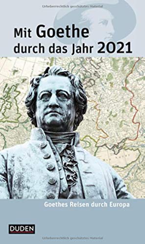 9783411160600: Mit Goethe durch das Jahr 2021: Goethes Reisen durch Europa