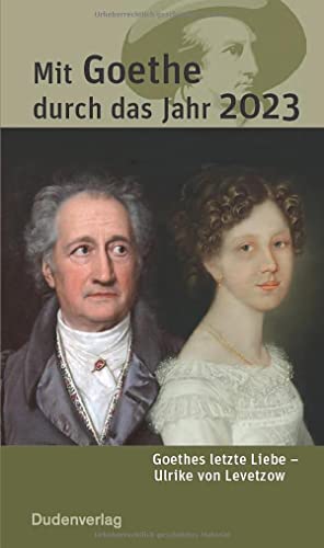 Beispielbild fr Mit Goethe durch das Jahr 2023: Goethes letzte Liebe ? Ulrike von Levetzow zum Verkauf von medimops