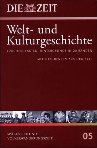 Die ZEIT-Welt- und Kulturgeschichte in 20 Bänden. 05. Spätantike und Völkerwanderungszeit