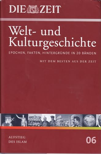 Imagen de archivo de Die ZEIT-Welt- und Kulturgeschichte in 20 Bänden. 06. Aufstieg des Islam a la venta por WorldofBooks