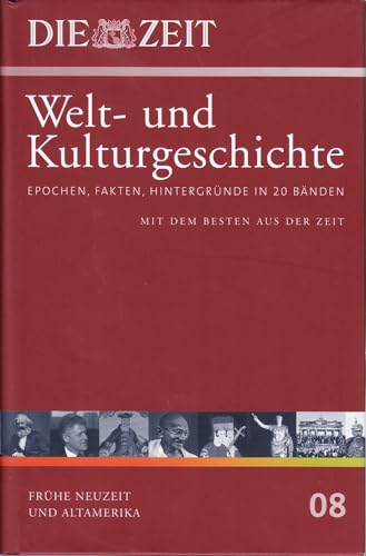 Die ZEIT-Welt- und Kulturgeschichte in 20 Bänden. 08. Frühe Neuzeit und Altamerika - Siemes, Christof, Mayer, Susanne