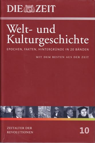 Beispielbild fr Die ZEIT-Welt- und Kulturgeschichte in 20 Bnden. 10. Epochen, Fakten, Hintergrnde. Zeitalter der Revolutionen zum Verkauf von medimops