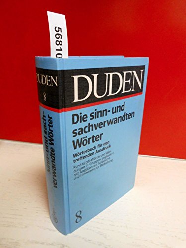 Duden "Sinn- und sachverwandte Wörter" : Wörterbuch d. treffenden Ausdrücke. hrsg. u. bearb. von ...