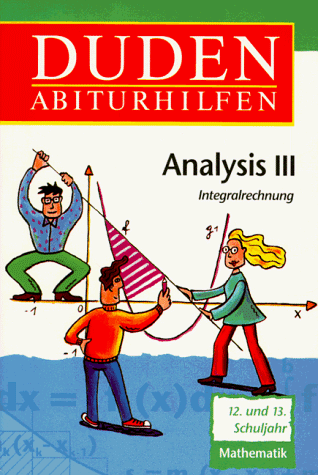 9783411701827: Analysis III: Anwendung der Differenzial- und Integralrechnung (Duden-Abiturhilfen)