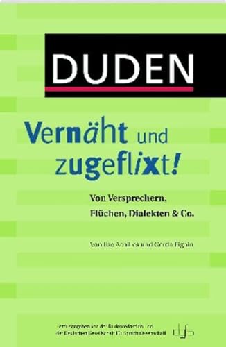 Beispielbild fr Duden - Vernht und zugeflixt!: Von Versprechern, Flchen, Dialekten & Co zum Verkauf von medimops