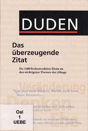 Stock image for Duden - Das berzeugende Zitat: Die 1.000 bedeutendsten Zitate zu den wichtigsten Themen des Alltags (Duden Taschenbcher) for sale by DER COMICWURM - Ralf Heinig