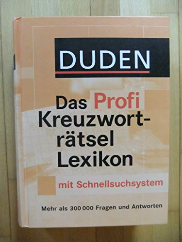 Duden - Das Profi Kreuzworträtsellexikon mit Schnell-Such-System: Mehr als 320 000 Fragen und Ant...