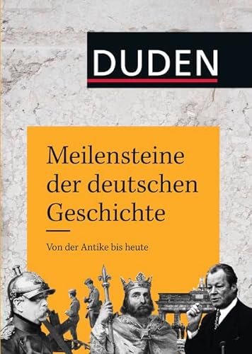 9783411710164: Meilensteine der deutschen Geschichte: Von der Antike bis heute