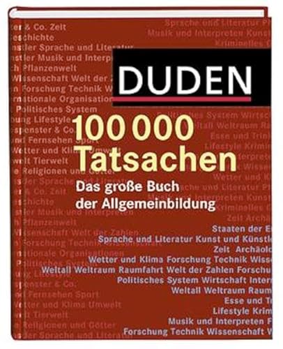 9783411711123: Duden. 100 000 Tatsachen. Das groe Buch der Allgemeinbildung. (German Edition)