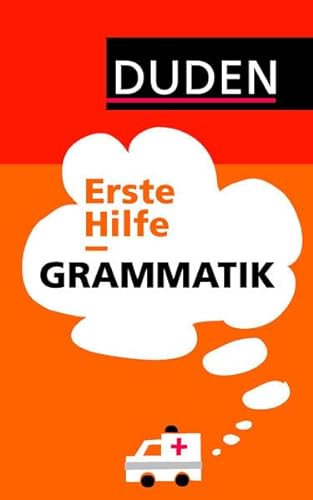 Duden - Erste Hilfe Grammatik: Die wichtigsten Regeln einfach und anschaulich erklärt (Duden Ratgeber)