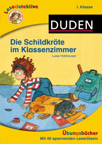 Lesedetektive Übungsbücher - Die Schildkröte im Klassenzimmer, 1. Klasse - Holthausen, Luise