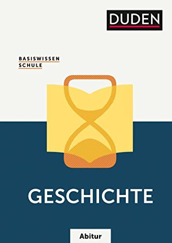 9783411715855: Basiswissen Schule - Geschichte Abitur: Das Standardwerk fr die Oberstufe