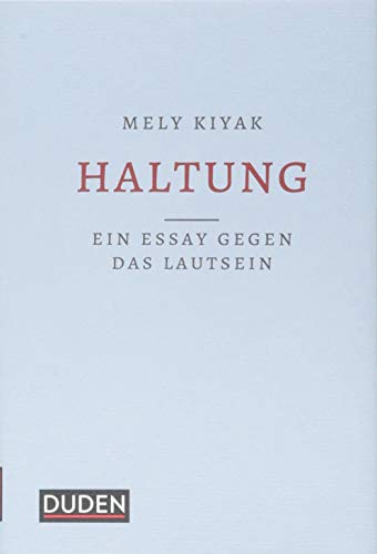 Haltung : Ein Essay gegen das Lautsein - Mely Kiyak