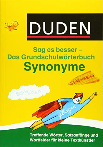 Beispielbild fr Duden Das Grundschulwrterbuch - Sag es besser - Synonyme: Treffende Wrter, Satzanfnge und Wortfelder fr kleine Textknstler (Duden - Grundschulwrterbcher) zum Verkauf von medimops