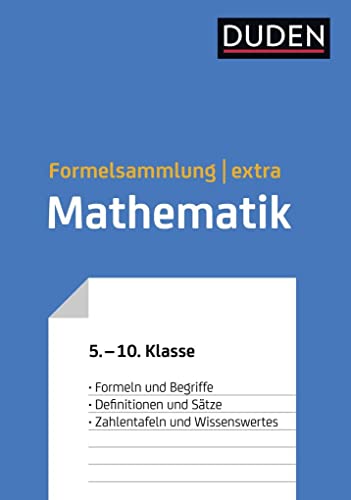 Beispielbild fr Duden Formelsammlung extra - Mathematik: Formeln und Begriffe - Definitionen und Stze - Zahlentafeln und Wissenswertes (5. bis 10. Klasse) zum Verkauf von medimops