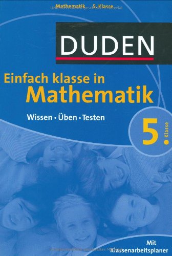 Duden Einfach Klasse in Mathematik. 5. Klasse: Wissen - Üben - Testen. Mit Klassenarbeitsplaner - Unknown Author