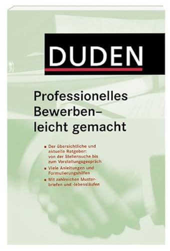 Beispielbild fr Duden. Professionelles Bewerben - leicht gemacht: Der bersichtliche und aktuelle Ratgeber von der Stellensuche bis zum Vorstellungsgesprch. zum Verkauf von medimops