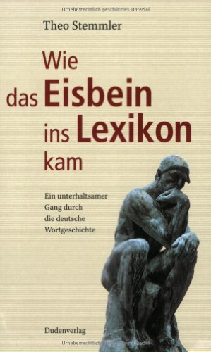 Stock image for Duden - Wie das Eisbein ins Lexikon kam: Ein unterhaltsamer Gang durch die deutsche Wortgeschichte for sale by medimops