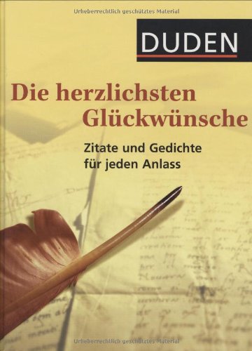 Stock image for Duden - Die herzlichsten Glückwünsche: Zitate und Gedichte für jeden Anlass (Duden - Passende Worte) Dudenredaktion and Schneider, Nicole for sale by tomsshop.eu