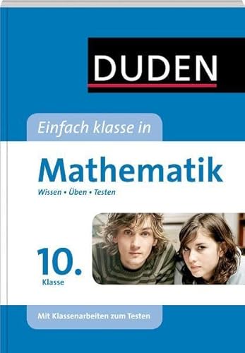 Stock image for Duden - Einfach klasse in Mathematik 10. Klasse: Wissen - ben - Testen, Mit Klassenarbeiten zum Testen for sale by Buchstube Tiffany