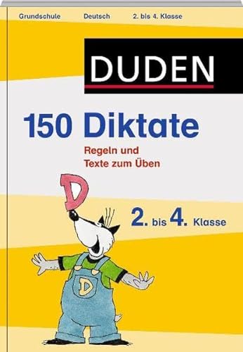 150 Diktate: Regeln und Texte zum üben; Klasse 2-4 Grundschule Duden - Fahlbusch, Claudia, Sandra Schauer und Alexandra Thiel