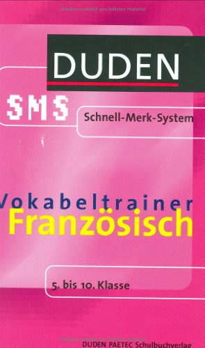 SMS Französisch - Vokabeltrainer 5.-10. Klasse (Duden SMS - Schnell-Merk-System) - McGready Joachim, Charles, Saskia Kruse und Christian Bigalke