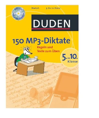 Duden, 150 MP3-Diktate : 5. bis 10. Klasse ; Regeln und Texte zum Üben ; [Deutsch]. [red. Leitung Annika Renker] - Renker, Annika (Herausgeber)