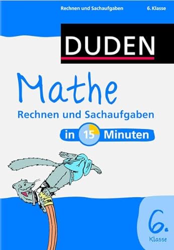 Imagen de archivo de Duden - Mathe in 15 Minuten - Rechnen und Sachaufgaben 6. Klasse a la venta por medimops
