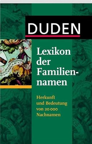 Beispielbild fr Duden - Lexikon der Familiennamen: Herkunft und Bedeutung von 20 000 Nachnamen. Mit bekannten Namenstrgerinnen und -trgern zum Verkauf von medimops