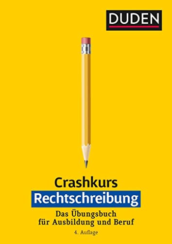 9783411733644: Crashkurs Rechtschreibung: Ein bungsbuch fr Ausbildung und Beruf. Mit zahlreichen bungen und Abschlusstest zur Selbstkontrolle
