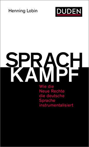 Beispielbild fr Sprachkampf: Wie die Neue Rechte die deutsche Sprache instrumentalisiert (Duden-Sachbuch) zum Verkauf von medimops