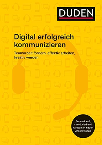 Stock image for Digital erfolgreich kommunizieren: Teamarbeit frdern, effektiv arbeiten, kreativ werden (Duden Ratgeber) for sale by medimops