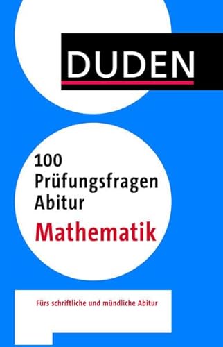 Stock image for 100 Prfungsfragen Abitur Mathematik, Frs schriftliche und mndliche Abitur for sale by Buchstube Tiffany