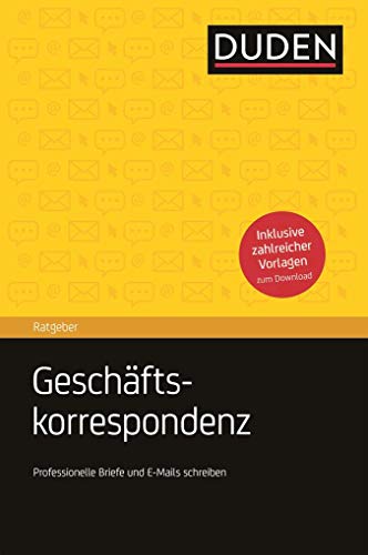 Stock image for Duden Ratgeber - Geschäftskorrespondenz: Professionelle Briefe und E-Mails schreiben. Inkl. zahlreicher Vorlagen zum Download for sale by HPB-Red