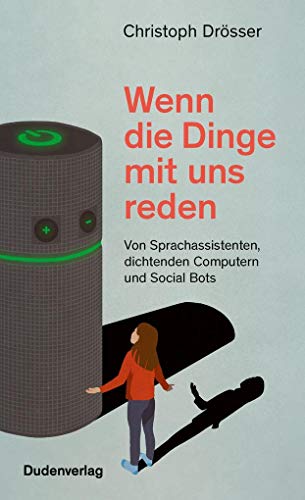 Beispielbild fr Wenn die Dinge mit uns reden: Von Sprachassistenten, dichtenden Computern und Social Bots zum Verkauf von medimops