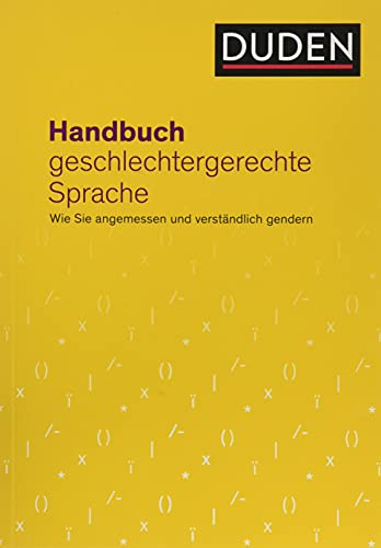 Handbuch geschlechtergerechte Sprache Wie Sie angemessen und verständlich gendern - DudenredaktionAnja Steinhauer und Gabriele Diewald