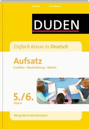 Duden - Einfach klasse in Deutsch: Aufsatz 5./6. Klasse: Erzählen, Beschreibung, Bericht Wissen - Üben - Testen - Strzelecki. Carmen