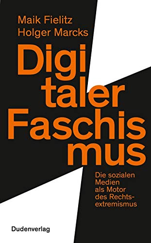 9783411747269: Digitaler Faschismus: Die sozialen Medien als Motor des Rechtsextremismus