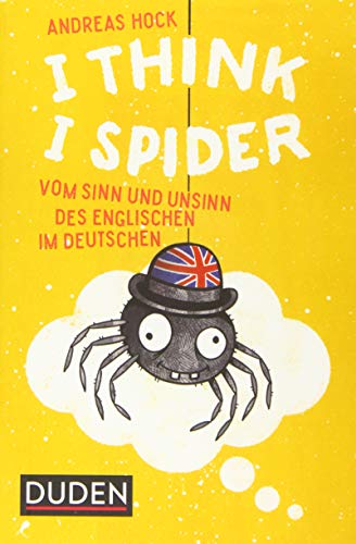 Beispielbild fr I Think I Spider: Vom Sinn und Unsinn des Englischen im Deutschen zum Verkauf von WorldofBooks