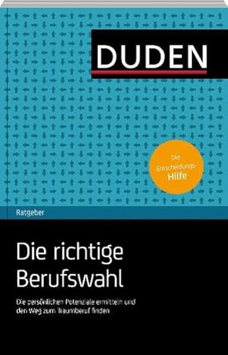 Beispielbild fr Duden Ratgeber - Die richtige Berufswahl: Die persnlichen Potenziale ermitteln und den Weg zum Traumberuf finden zum Verkauf von medimops