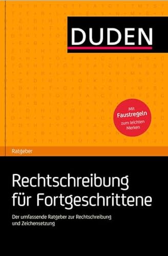 Beispielbild fr Duden Ratgeber - Rechtschreibung fr Fortgeschrittene: Der umfassende Ratgeberzur Rechtschreibung und Zeichensetzung zum Verkauf von Ammareal