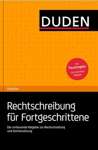 9783411750511: Duden Ratgeber - Rechtschreibung fr Fortgeschrittene: Der umfassende Ratgeberzur Rechtschreibung und Zeichensetzung